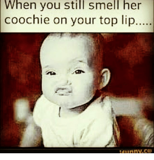 when-you-still-smell-her-coochie-on-your-top-lip-19725317.png
